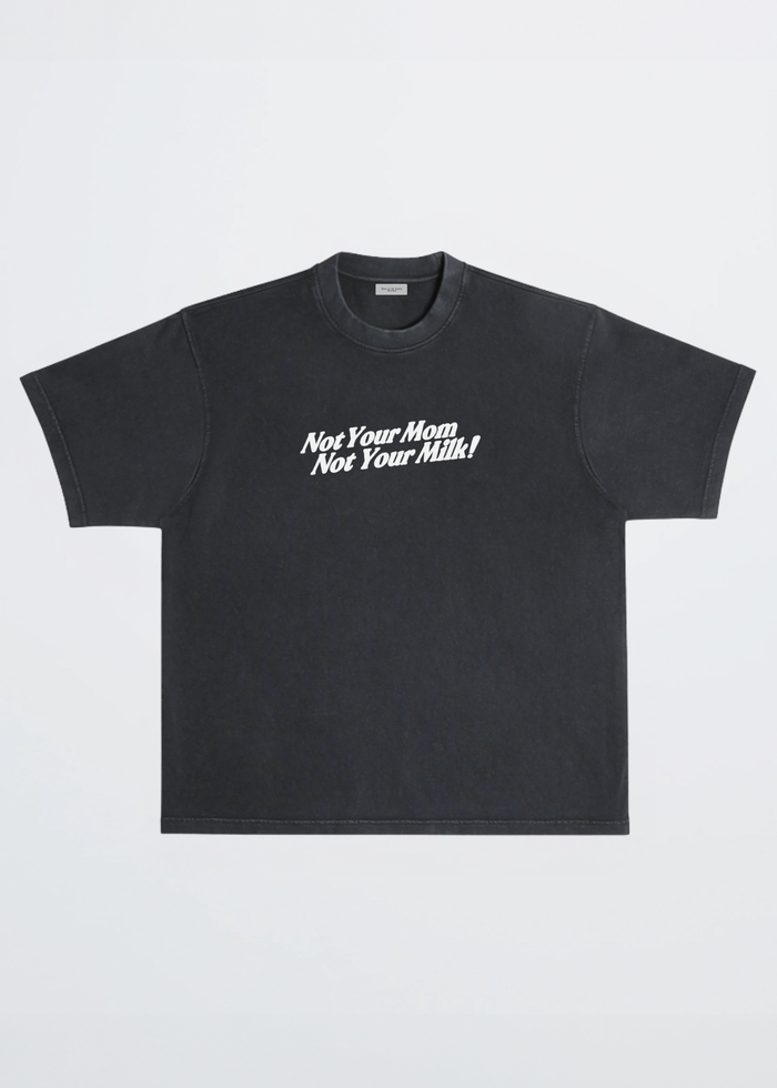 NOT YOUR MILK TEE